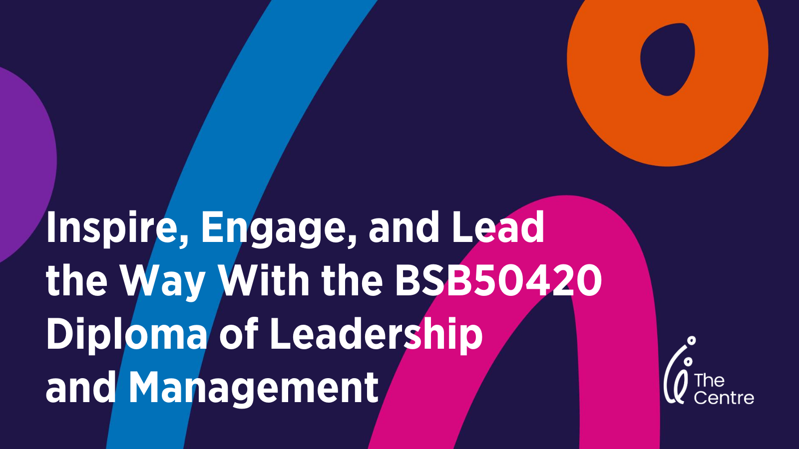 Inspire, Engage, and Lead the Way With the BSB50420 Diploma of Leadership and Management