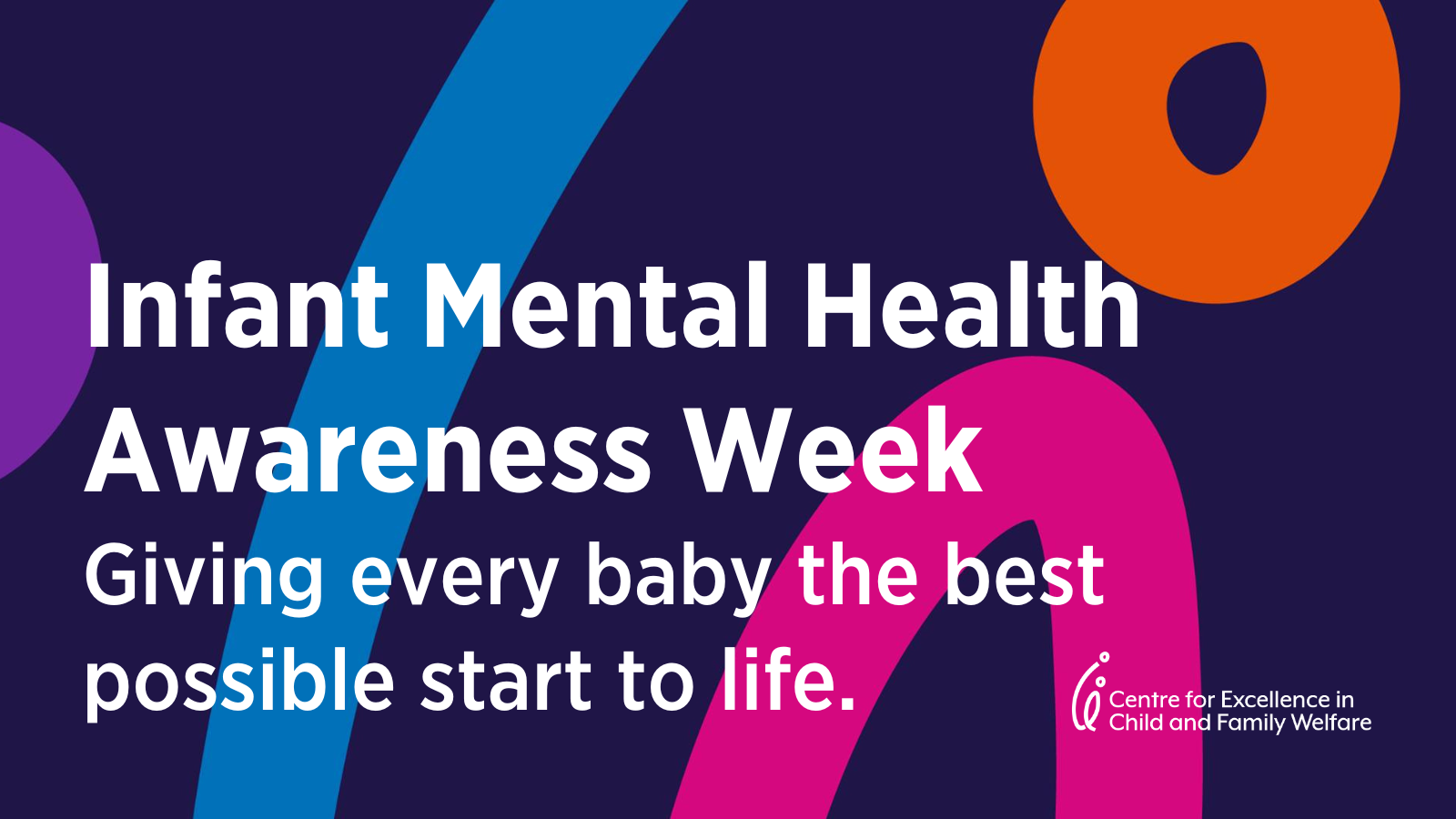 Infant Mental Health Awareness Week – giving every baby the best possible start to life. 