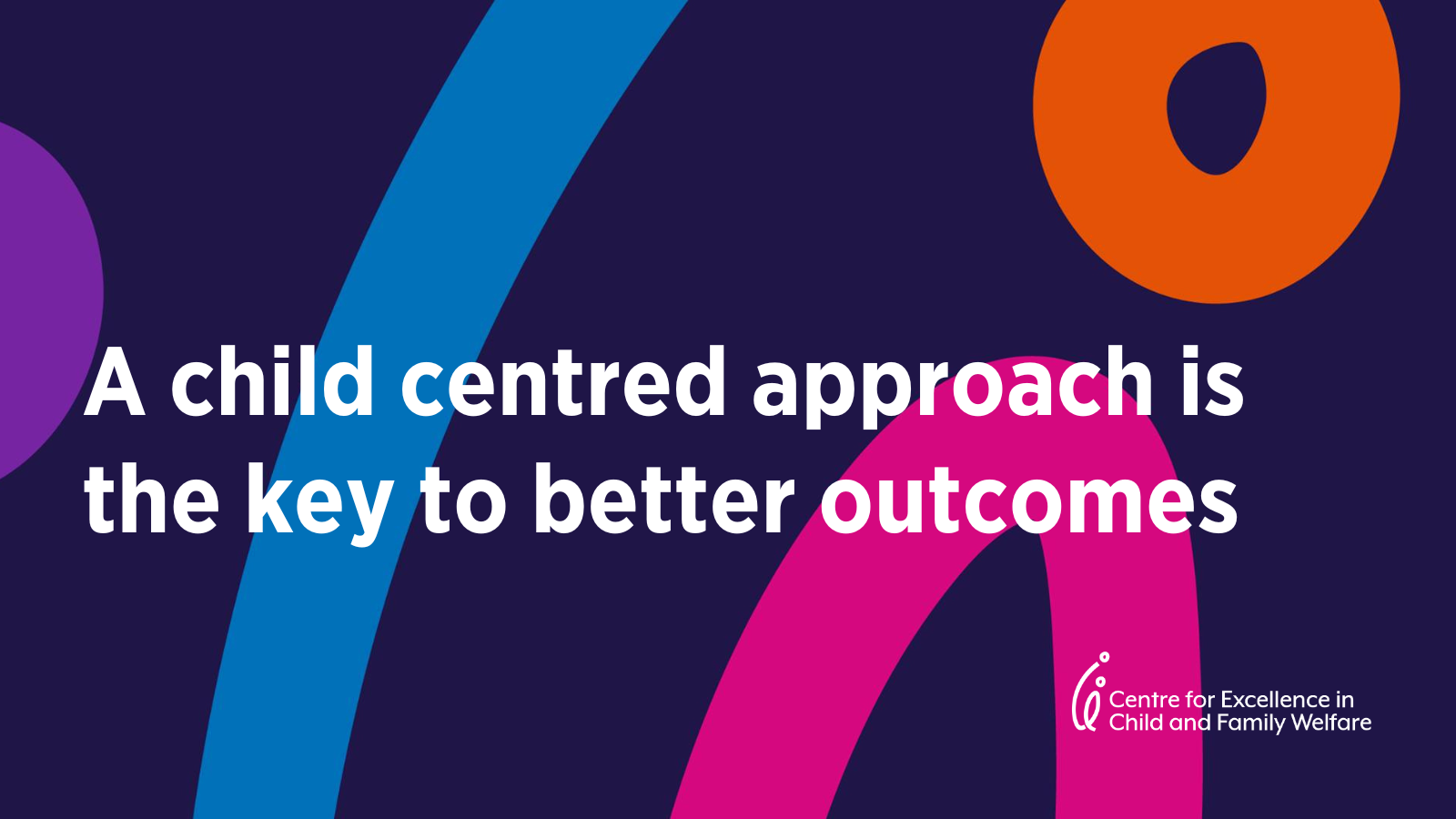 A child centred approach is the key to better outcomes