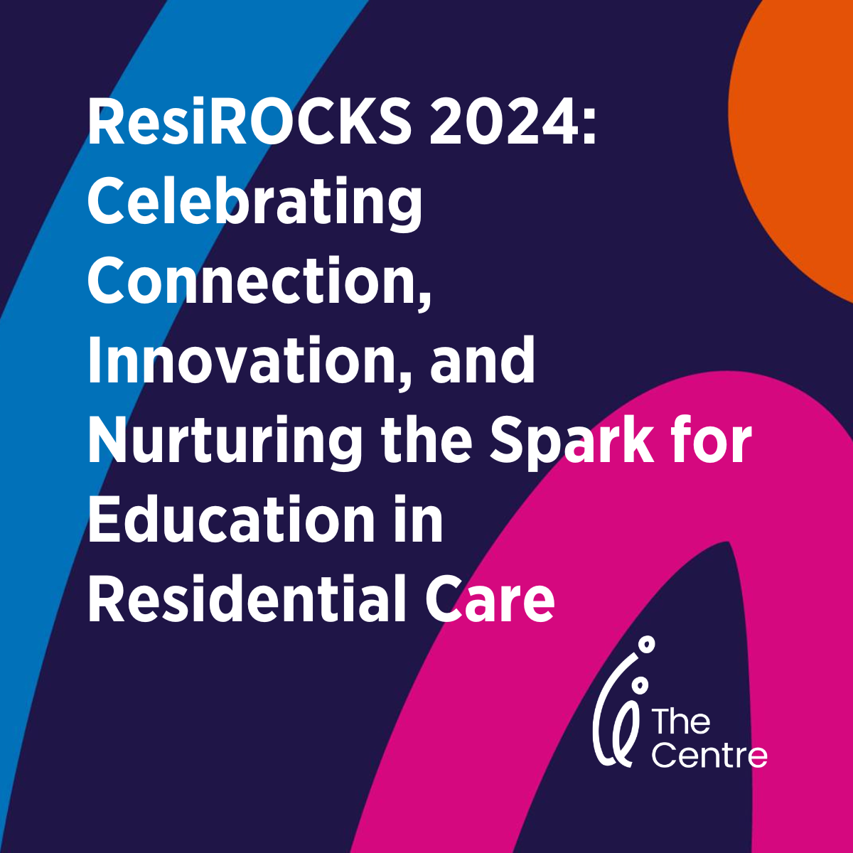 ResiROCKS 2024: Celebrating Connection, Innovation, and Nurturing the Spark for Education in Residential Care