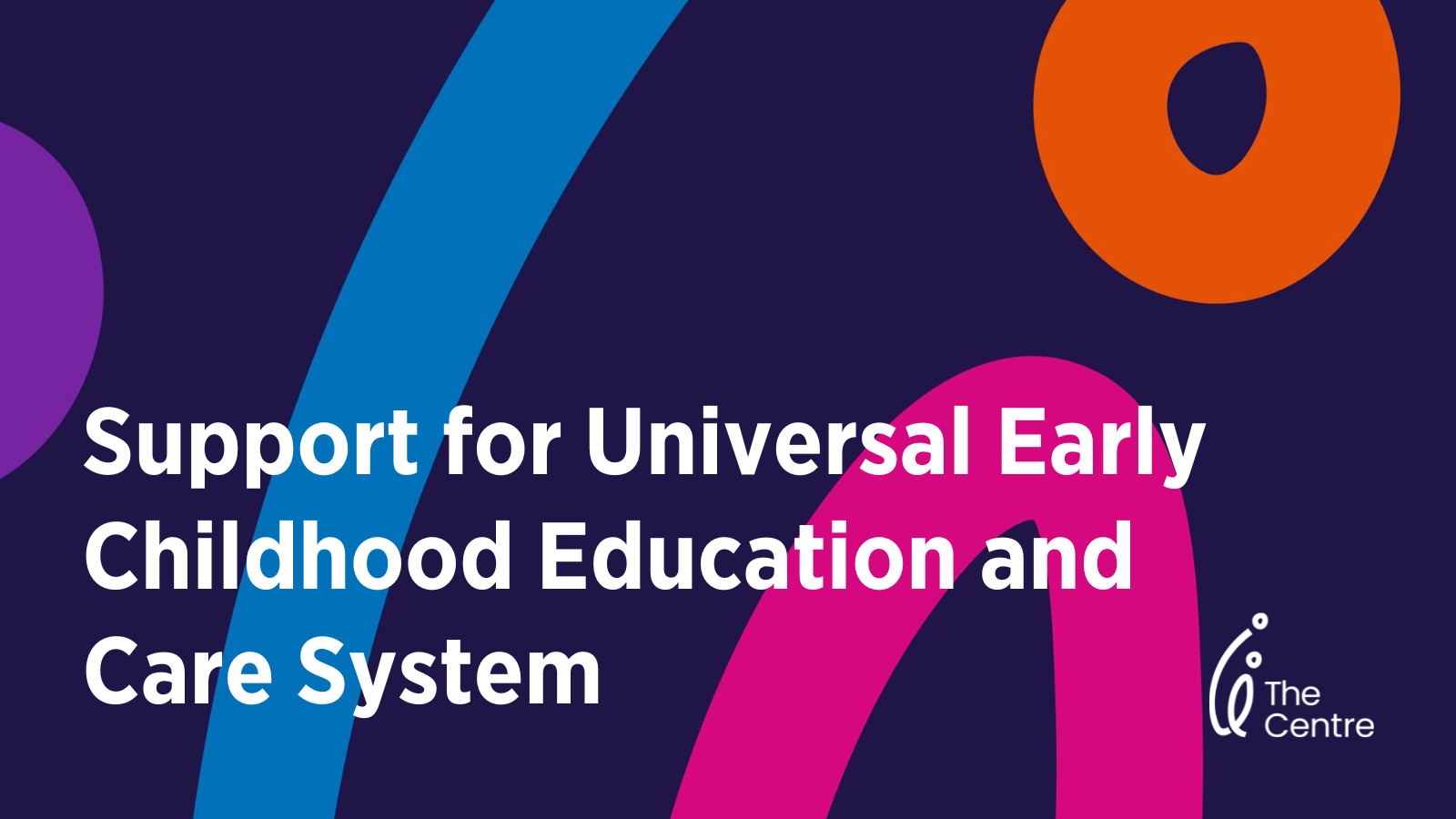 Support for Universal Early Childhood Education and Care System