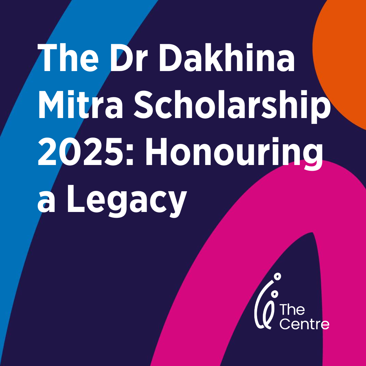 The Dr Dakhina Mitra Scholarship 2025: Honouring a Legacy