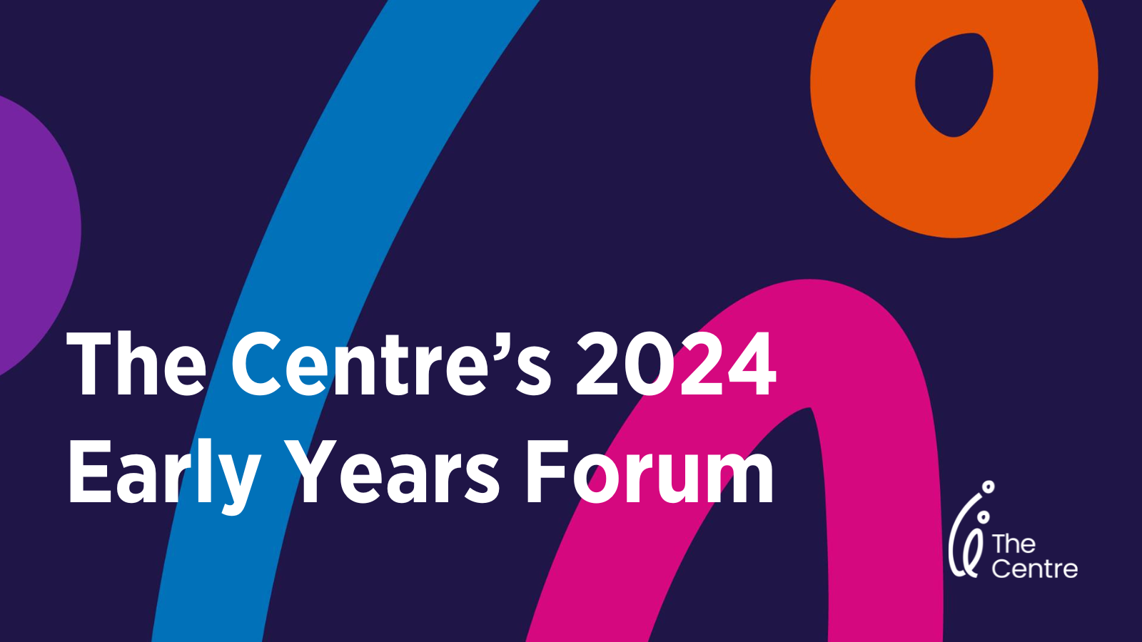 The Centre’s 2024 Early Years Forum