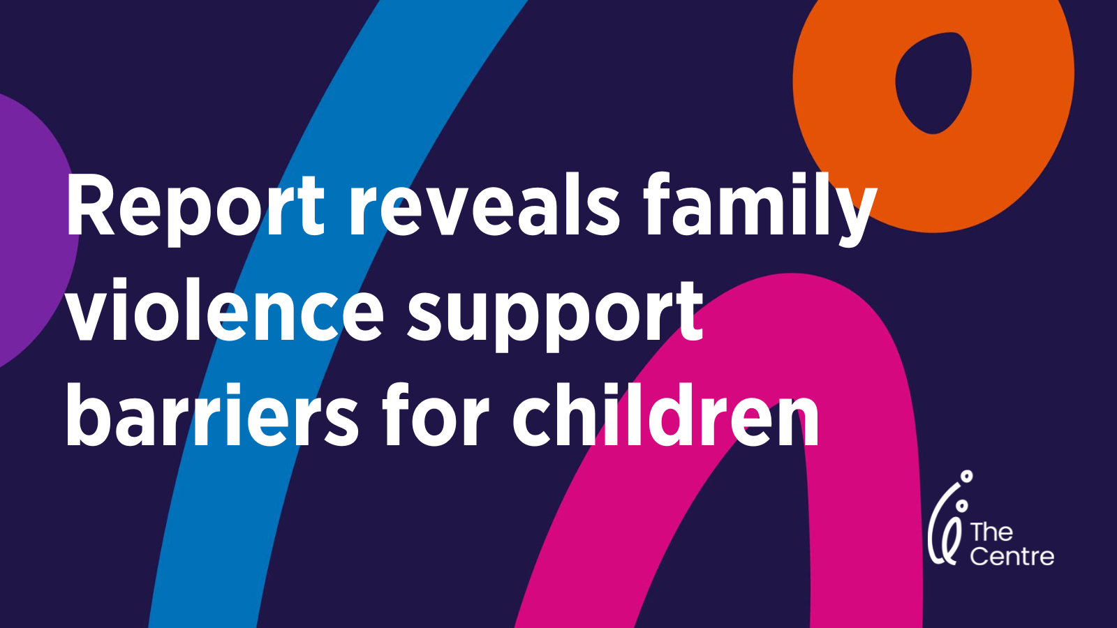 Report reveals barriers to family violence support for children